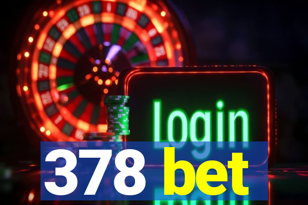 378 bet